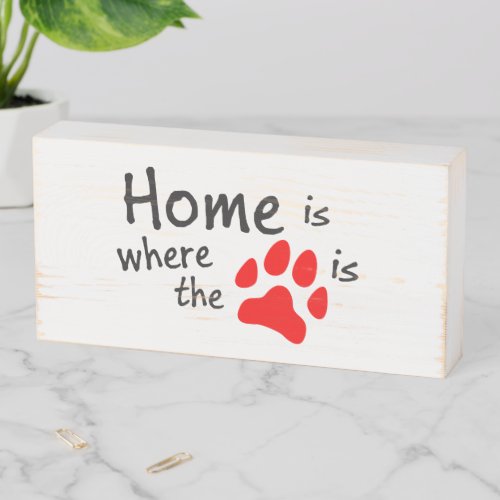 Home is where the paw print is White Wooden Box Sign