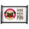 Home Is Where The Pug Is Fawn Pug Serving Tray