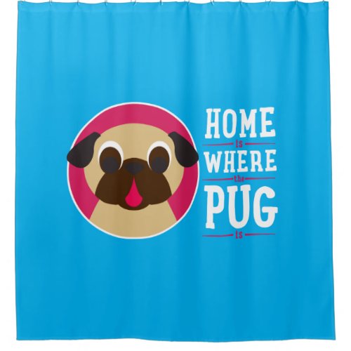 Home Is Where The Pug Is Fawn Pug Shower Curtain