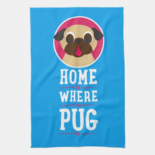 Home Is Where The Pug Is fawn Pug Towel
