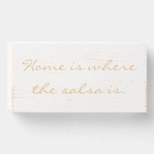 Home Is Where The Salsa Is Wooden Box Sign