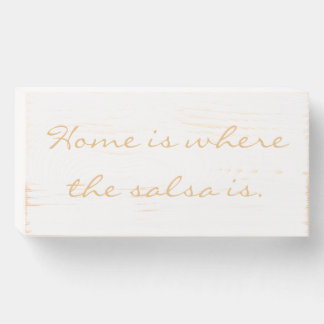 Home Is Where The Salsa Is Wooden Box Sign
