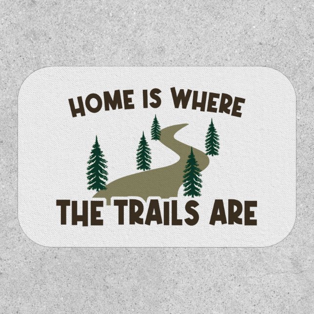 Home Is Where The Trails Are Hiking Patch (Front)