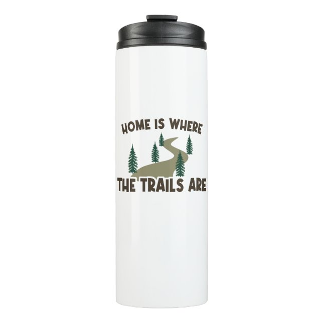 Home Is Where The Trails Are Hiking Thermal Tumbler (Front)