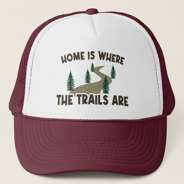 Home Is Where The Trails Are Hiking Trucker Hat (Front)