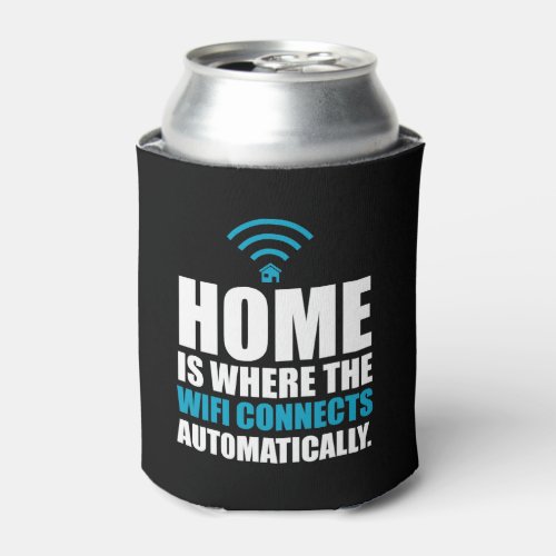 Home is Where the Wi_Fi Connects Automatically Can Cooler