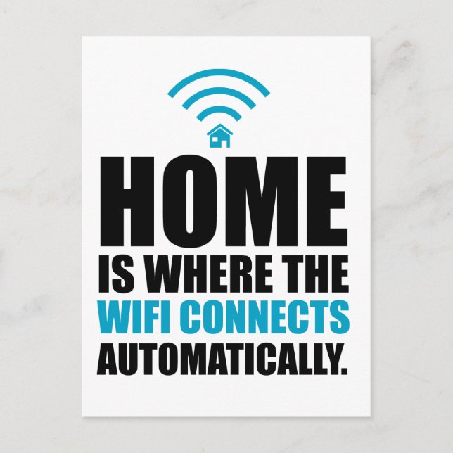 Home is Where the Wi-Fi Connects Automatically Postcard (Front)