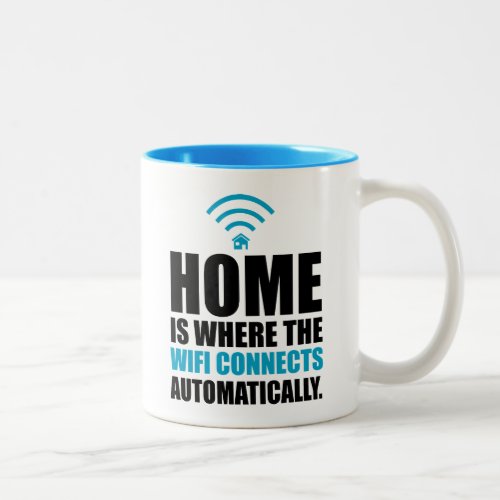 Home is Where the Wi_Fi Connects Automatically Two_Tone Coffee Mug