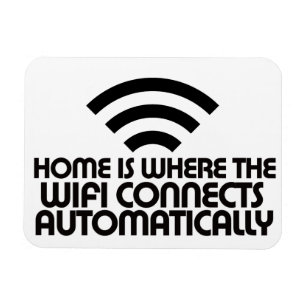 Home is where the Wifi connects automatically Magnet