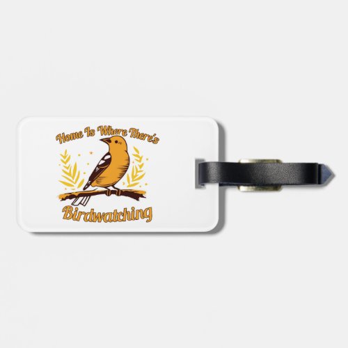 Home Is Where Theres Birdwatching Luggage Tag