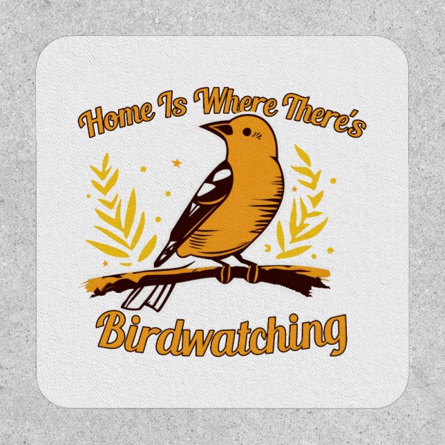 Home Is Where There's Birdwatching Patch (Front)