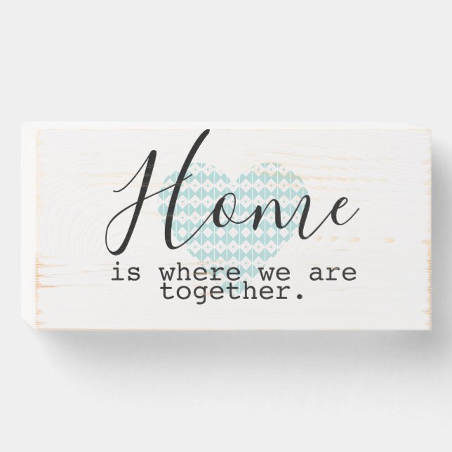 Home is Where We Are Together Wooden Box Sign (Front Horizontal)
