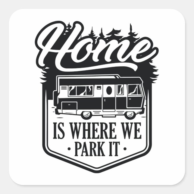 Home Is Where We Park It Square Sticker (Front)