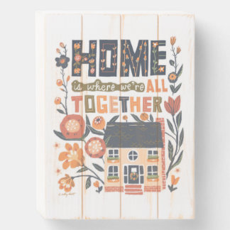 "Home is Where We're All Together" Wood Box Sign