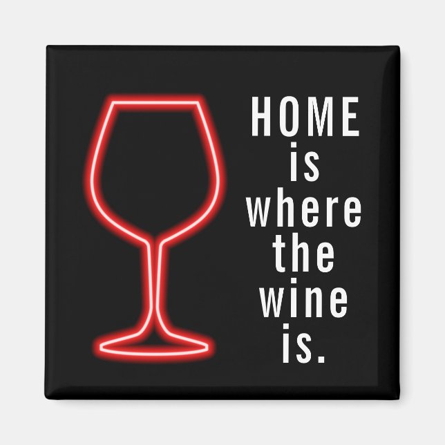 Home Is Where Wine Is Funny Magnet (Front)
