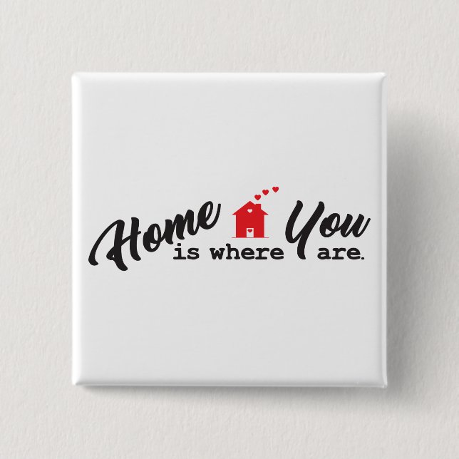 Home Is Where You Are Button (Front)