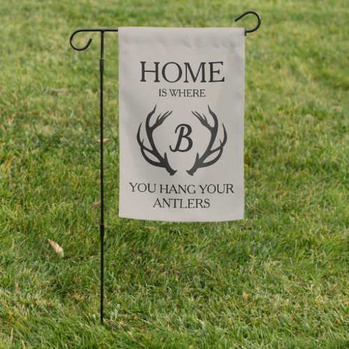 Home is Where You Hang Your Antlers Monogram Garden Flag