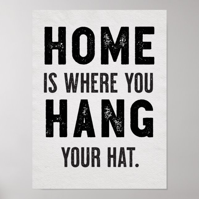 "Home Is Where You Hang Your Hat" Typography Art Poster (Front)