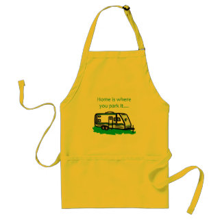 Home is where you park it. adult apron