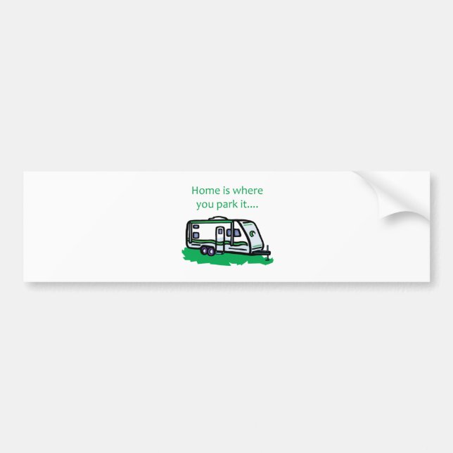 Home is where you park it. bumper sticker (Front)