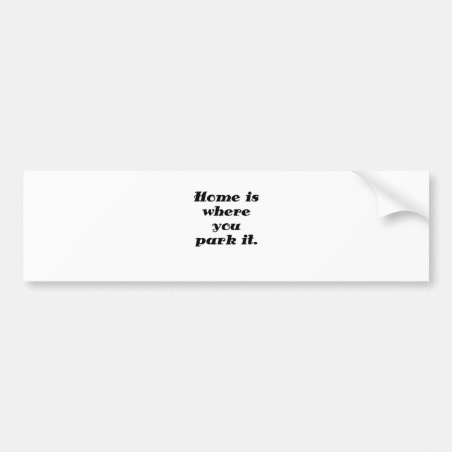 Home is Where you Park it Bumper Sticker (Front)