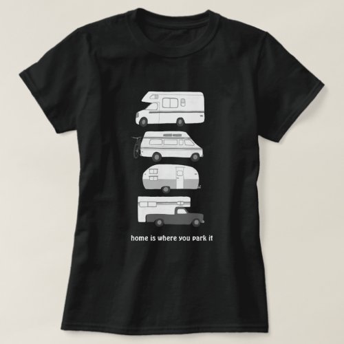 Home is where you park it Campervan vanlife RV T_Shirt