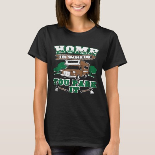 Home Is Where You Park It Camping Rv Shirt