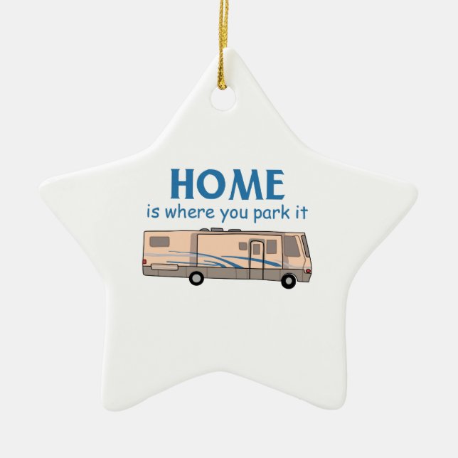 Home Is Where You Park It Ceramic Ornament (Front)