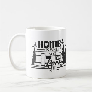Home Is Where You Park It Coffee Mug