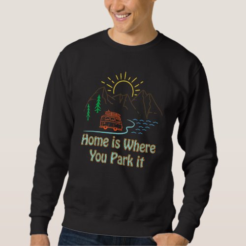 Home Is Where You Park It Colour Line Art Vanlife  Sweatshirt