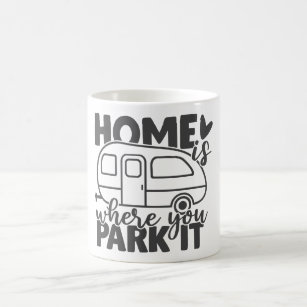 Home Is Where You Park It Funny Camping Coffee Mug by