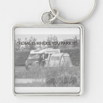 "home Is Where You Park It" Key Chain by yackerscreations at Zazzle