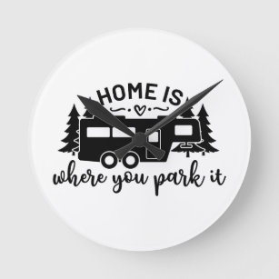 Home Is Where You Park It Round Clock
