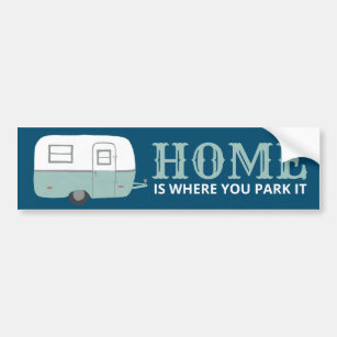 HOME IS WHERE YOU PARK IT trailer camper RVing Bumper Sticker