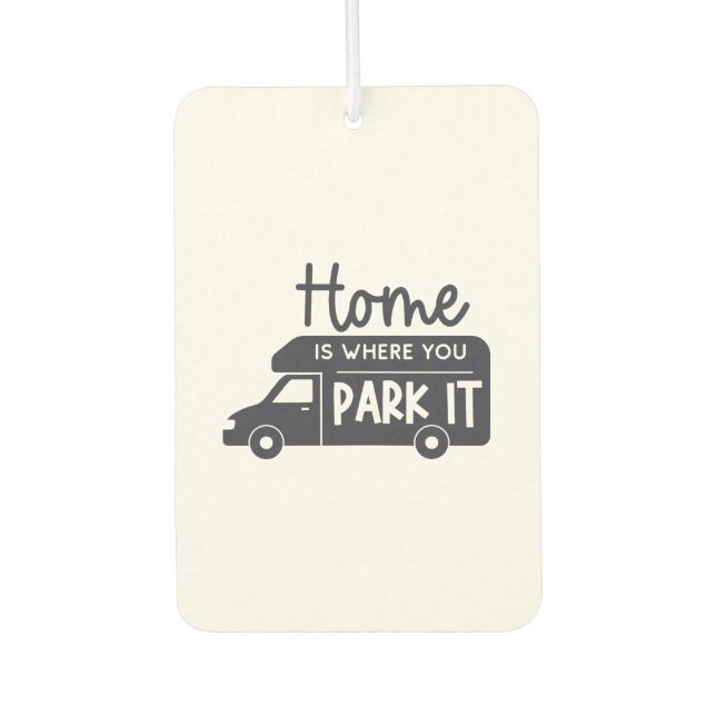 home is where you park it travel camper van life  air freshener (Front)