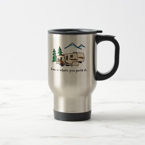 Home is where you park it travel mug