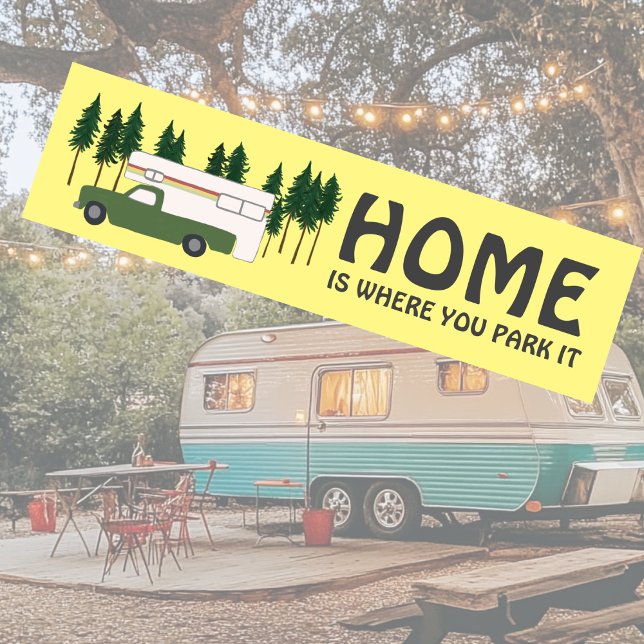 HOME IS WHERE YOU PARK IT truck camper RVing Bumper Sticker (HOME IS WHERE YOU PARK IT truck camper RVing Bumper Sticker
)