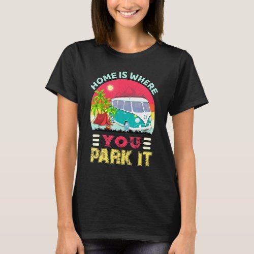 Home Is Where You Park It   Vintage Camping T_Shirt