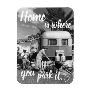 Home Is Where You Park It Vintage Travel Trailer Magnet by TigerLilyStudios at Zazzle