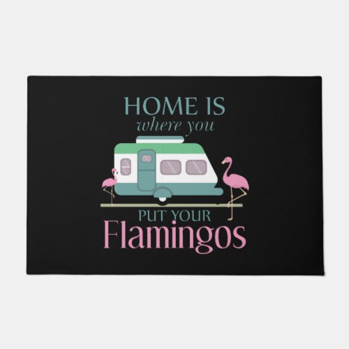 Home Is Where You Put Your Flamingos Funny Camping Doormat