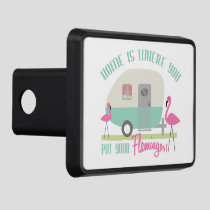 "Home is Where You Put Your Flamingos" Hitch Cover