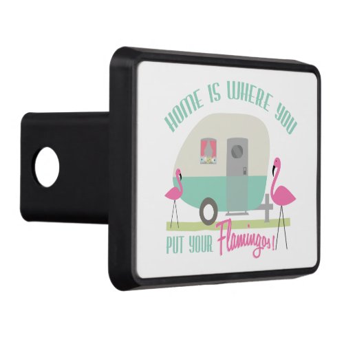 Home is Where You Put Your Flamingos Hitch Cover