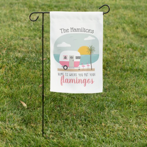 Home Is Where You Put Your Flamingos Pink Camper Garden Flag