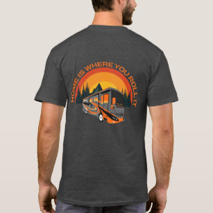 Home Is Where You Roll It ~ RV Camping T-Shirt 