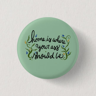 Home is where you should be button