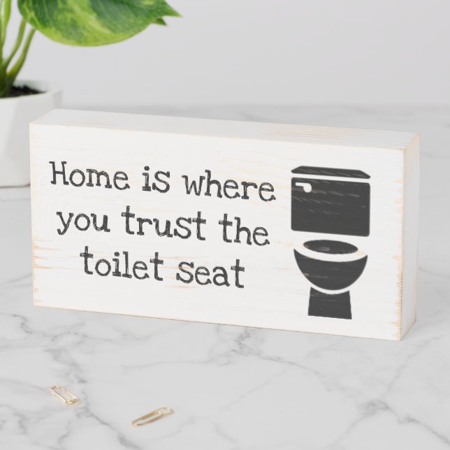 Home is where you trust the toilet seat wooden box sign (In Situ Horizontal)