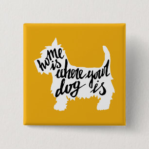 Home Is Where Your Dog Is Pinback Button