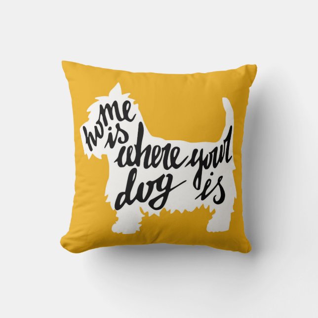 Home Is Where Your Dog Is Throw Pillow (Front)