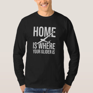 Home Is Where Your Glider Is   Glider Pilot T-Shirt