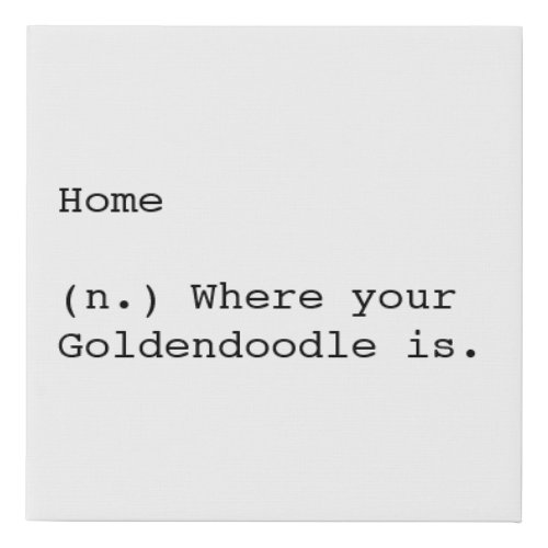 Home is Where Your Goldendoodle Is Faux Canvas Print